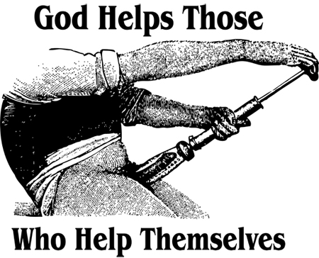 GOD HELPS THOSE WHO HELP THEMSELVES