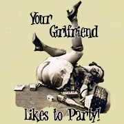 Your Girlfriend Likes to Party T Shirt