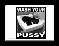 WASH YOUR PUSSY MOUSE PAD 