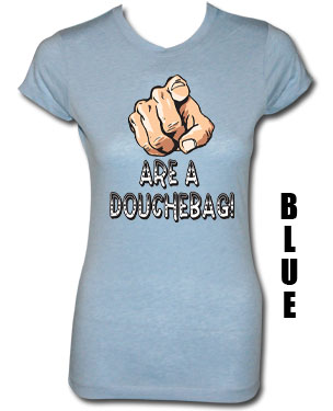 You Are A Douchebag T Shirt Blue
