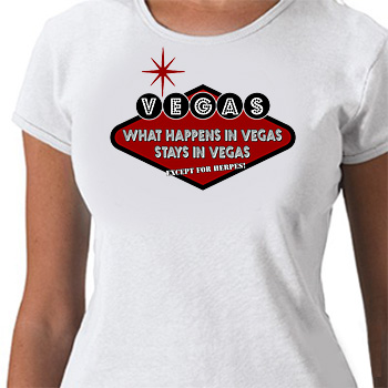 What Happens in Vegas Stays in Vegas except herpes t-shirt