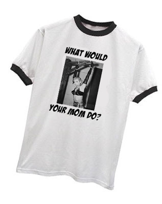 WHAT WOULD YOUR MOM DO? T-SHIRT 