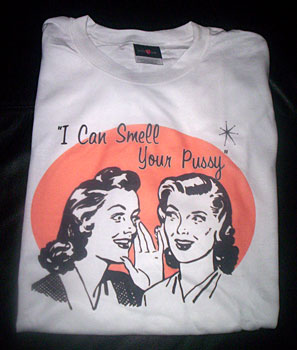 I CAN SMELL YOUR PUSSY T-SHIRT 